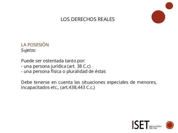 LOS DERECHOS REALES LA POSESIÓN Sujetos: Puede ser ostentada tanto por: -