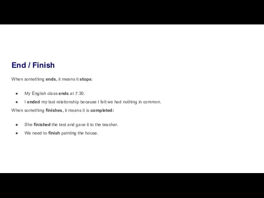 End / Finish When something ends, it means it stops: My English