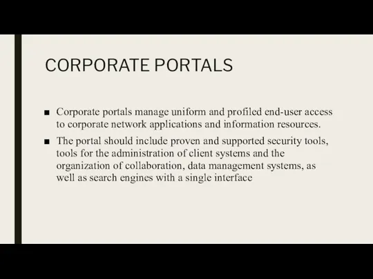 CORPORATE PORTALS Corporate portals manage uniform and profiled end-user access to corporate
