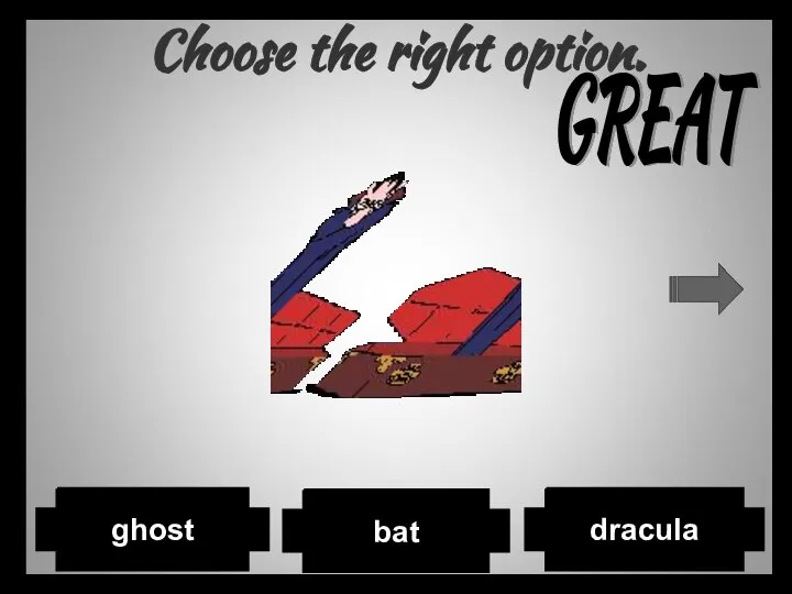 Choose the right option. bat dracula ghost GREAT