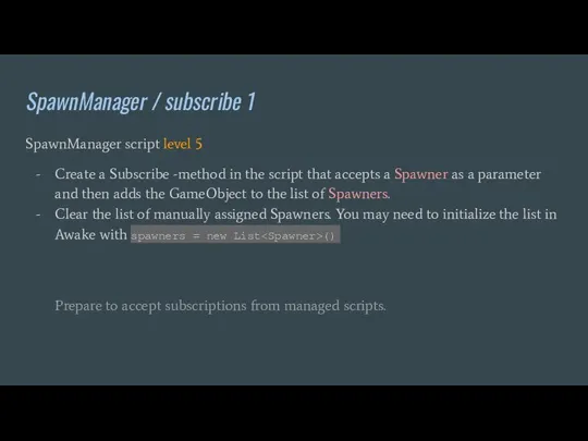 SpawnManager / subscribe 1 SpawnManager script level 5 Create a Subscribe -method