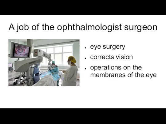 A job of the ophthalmologist surgeon eye surgery corrects vision operations on