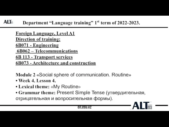 alt.edu.kz Department “Language training” 1st term of 2022-2023. Foreign Language, Level A1