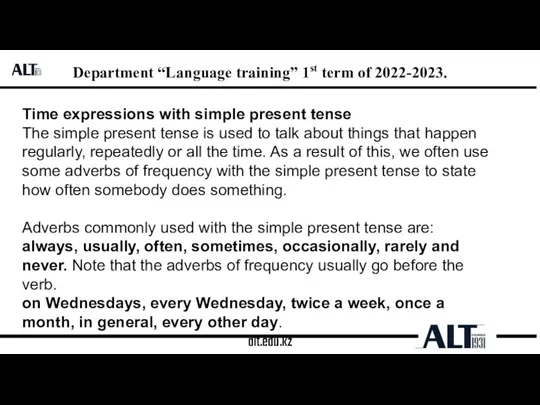 alt.edu.kz Department “Language training” 1st term of 2022-2023. Time expressions with simple