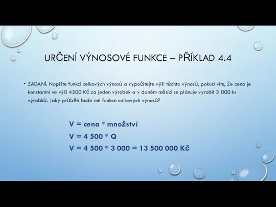 URČENÍ VÝNOSOVÉ FUNKCE – PŘÍKLAD 4.4 ZADANÍ: Napište funkci celkových výnosů a