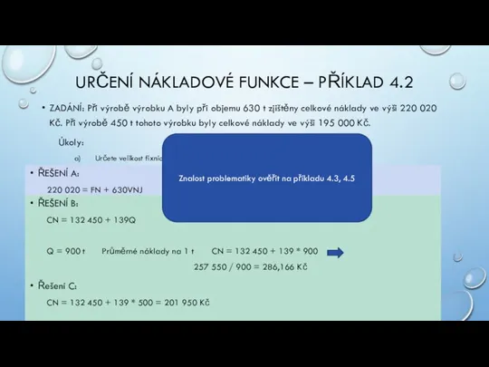 URČENÍ NÁKLADOVÉ FUNKCE – PŘÍKLAD 4.2 ZADÁNÍ: Při výrobě výrobku A byly