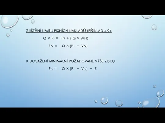 ZJIŠTĚNÍ LIMITU FIXNÍCH NÁKLADŮ (PŘÍKLAD 4.9): Q × PJ = FN +