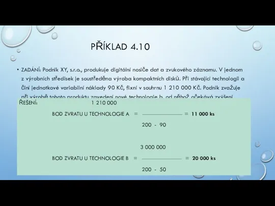 PŘÍKLAD 4.10 ZADÁNÍ: Podnik XY, s.r.o., produkuje digitální nosiče dat a zvukového