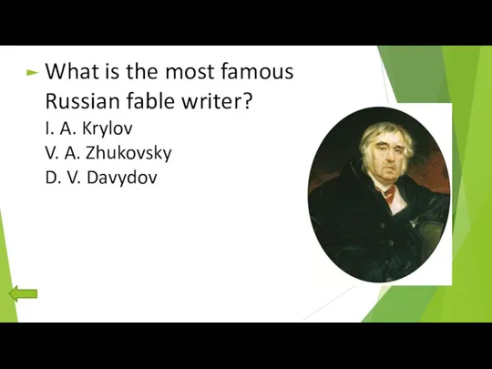 What is the most famous Russian fable writer? I. A. Krylov V.