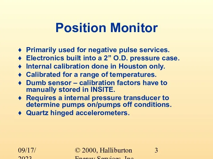 © 2000, Halliburton Energy Services, Inc. 09/17/2023 Position Monitor Primarily used for