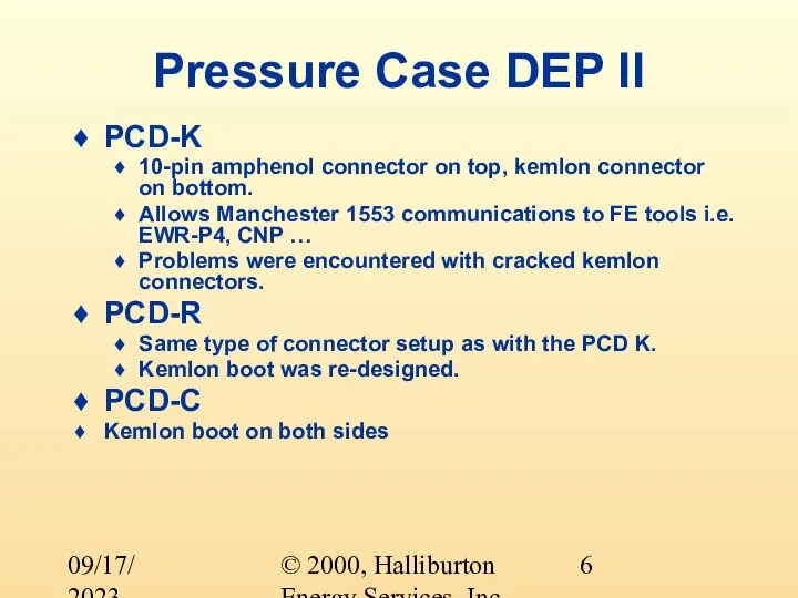 © 2000, Halliburton Energy Services, Inc. 09/17/2023 Pressure Case DEP II PCD-K