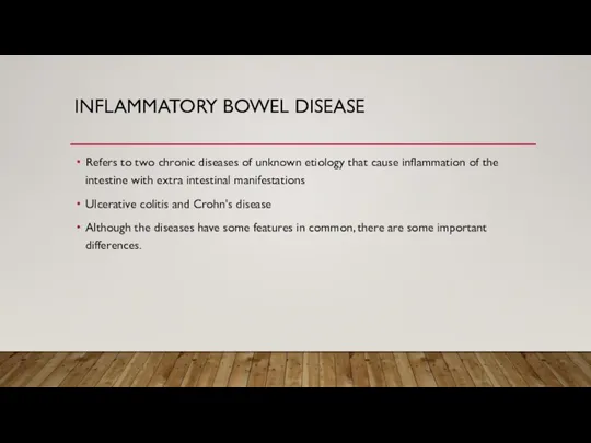 INFLAMMATORY BOWEL DISEASE Refers to two chronic diseases of unknown etiology that