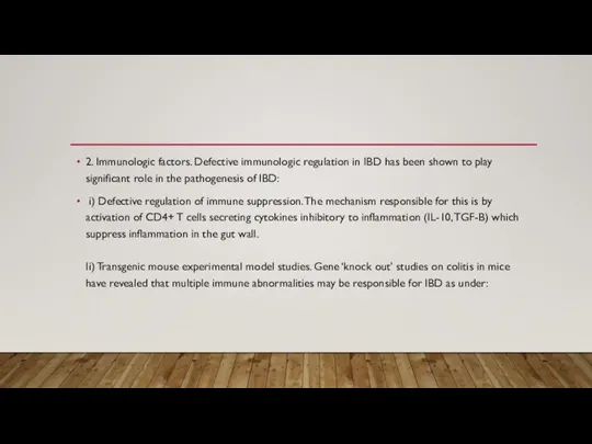 2. Immunologic factors. Defective immunologic regulation in IBD has been shown to