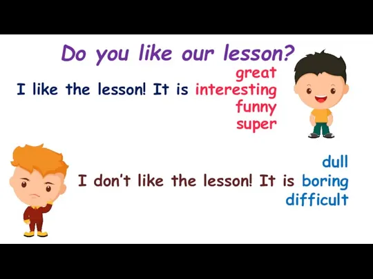 great I like the lesson! It is interesting funny super Do you