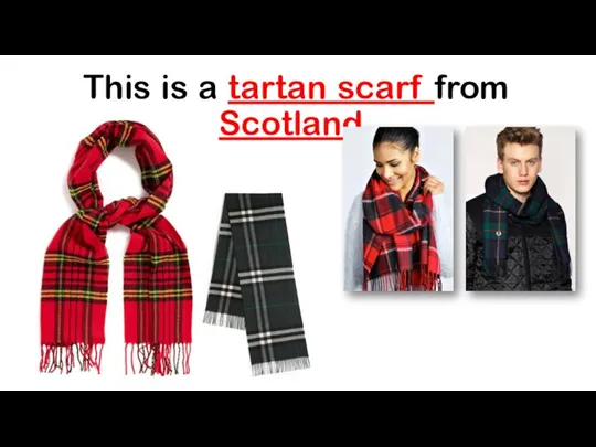 This is a tartan scarf from Scotland.