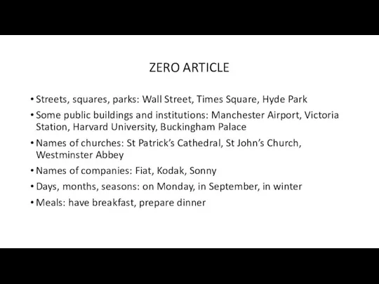 ZERO ARTICLE Streets, squares, parks: Wall Street, Times Square, Hyde Park Some