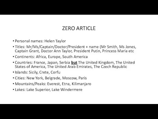 ZERO ARTICLE Personal names: Helen Taylor Titles: Mr/Ms/Captain/Doctor/President + name (Mr Smith,