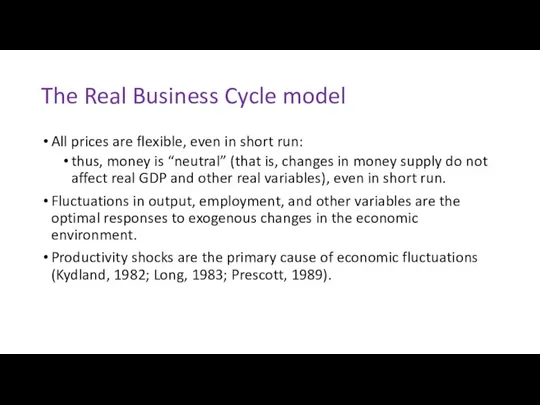 The Real Business Cycle model All prices are flexible, even in short