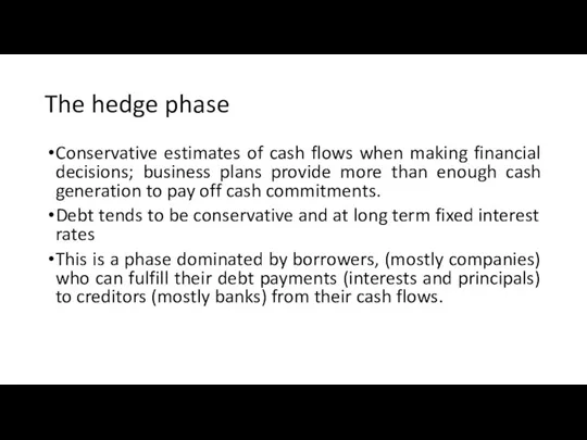 The hedge phase Conservative estimates of cash flows when making financial decisions;