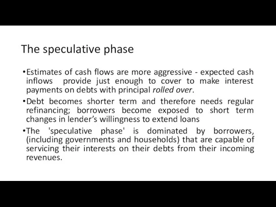 The speculative phase Estimates of cash flows are more aggressive - expected