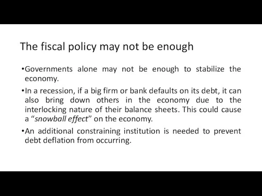 The fiscal policy may not be enough Governments alone may not be