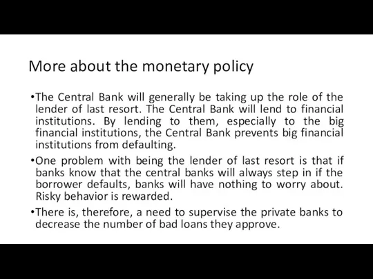 More about the monetary policy The Central Bank will generally be taking