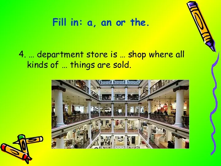 4. … department store is … shop where all kinds of …