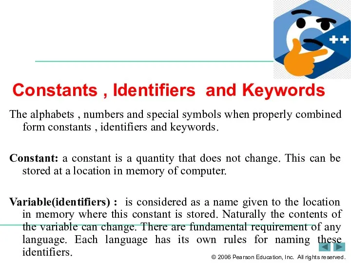 Constants , Identifiers and Keywords The alphabets , numbers and special symbols