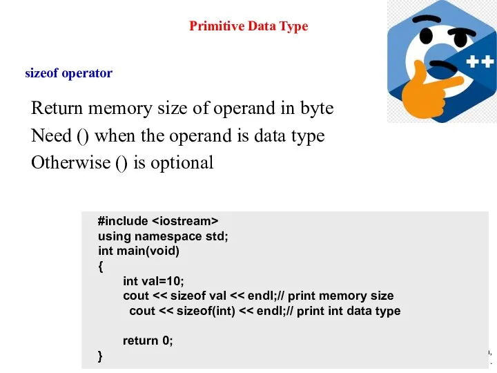 Primitive Data Type sizeof operator Return memory size of operand in byte