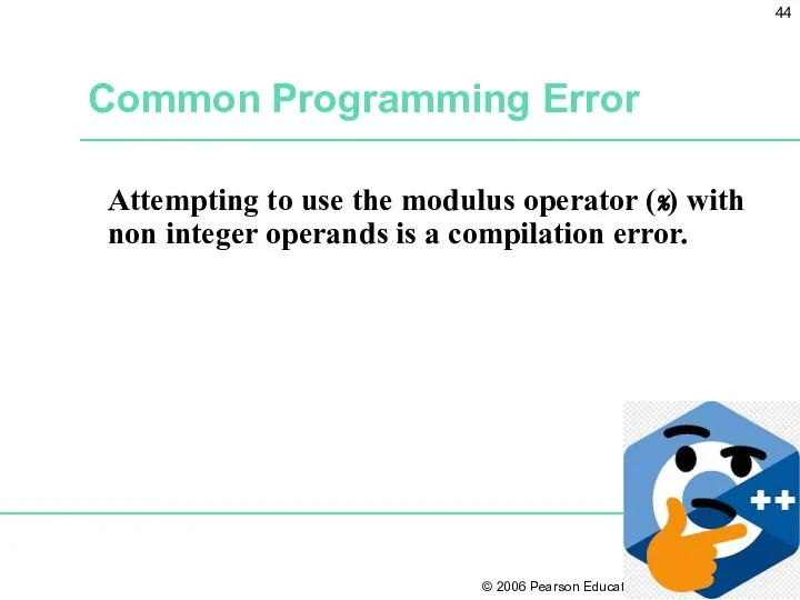 Common Programming Error Attempting to use the modulus operator (%) with non