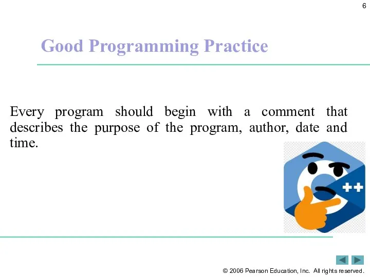 Good Programming Practice Every program should begin with a comment that describes