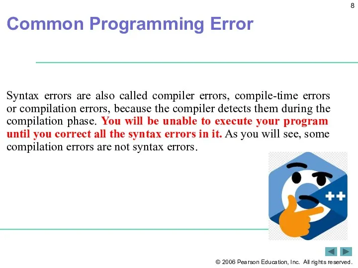 Common Programming Error Syntax errors are also called compiler errors, compile-time errors
