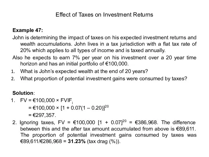 Effect of Taxes on Investment Returns Example 47: John is determining the