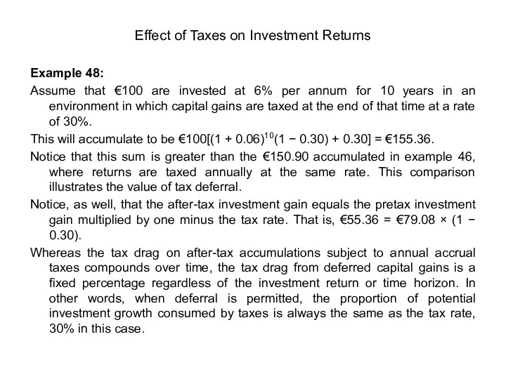 Effect of Taxes on Investment Returns Example 48: Assume that €100 are