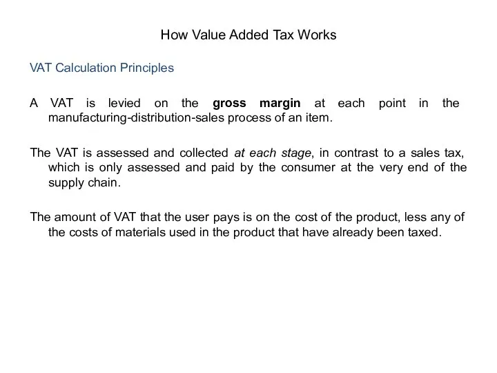 VAT Calculation Principles A VAT is levied on the gross margin at