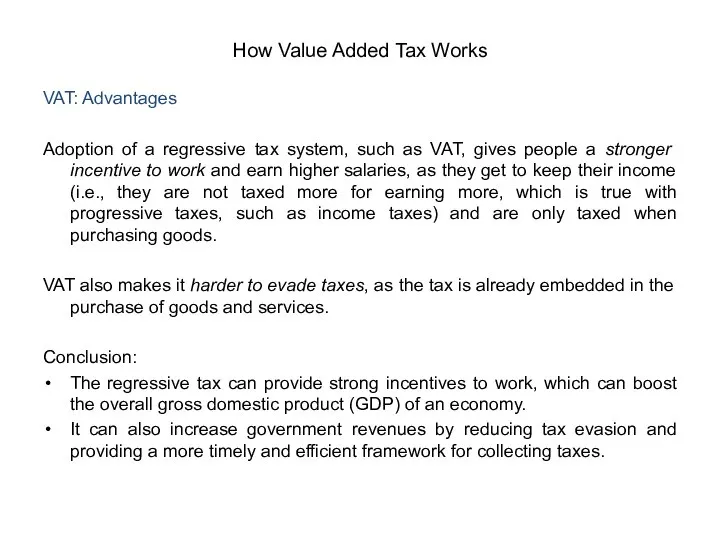 VAT: Advantages Adoption of a regressive tax system, such as VAT, gives