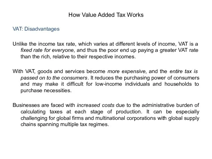 VAT: Disadvantages Unlike the income tax rate, which varies at different levels