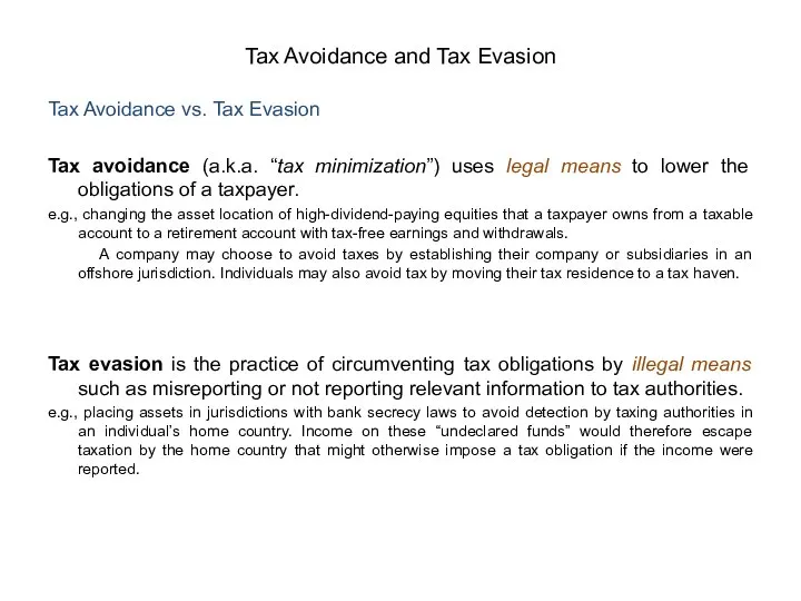 Tax Avoidance vs. Tax Evasion Tax avoidance (a.k.a. “tax minimization”) uses legal