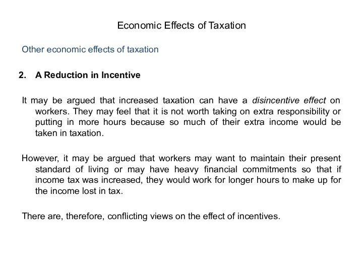 Other economic effects of taxation A Reduction in Incentive It may be