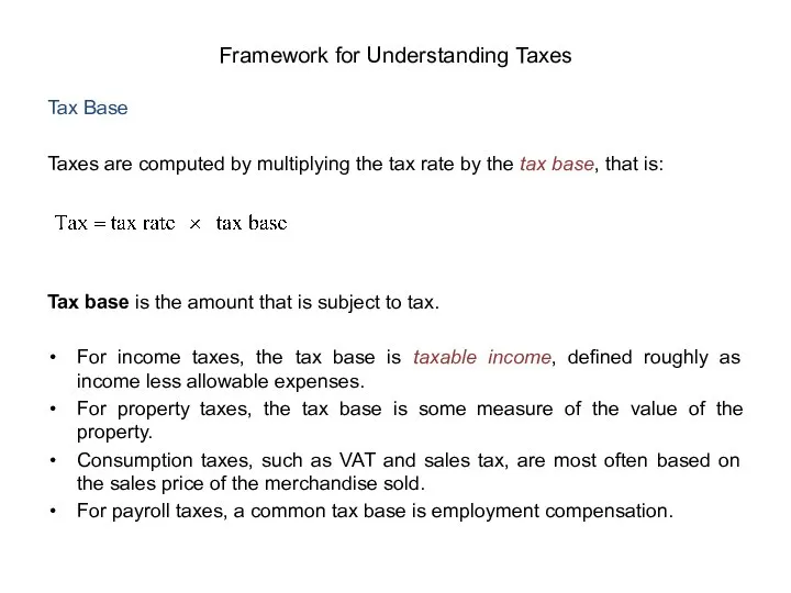 Tax Base Taxes are computed by multiplying the tax rate by the