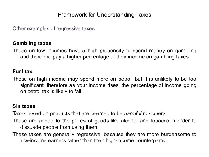 Other examples of regressive taxes Gambling taxes Those on low incomes have