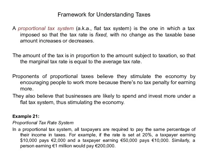 A proportional tax system (a.k.a., flat tax system) is the one in