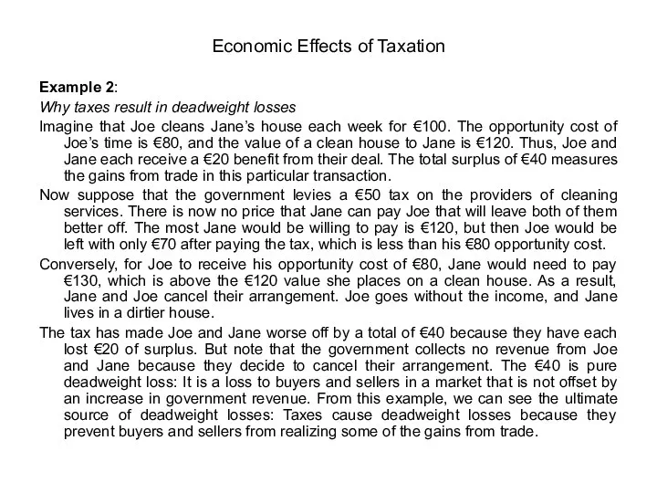 Example 2: Why taxes result in deadweight losses Imagine that Joe cleans