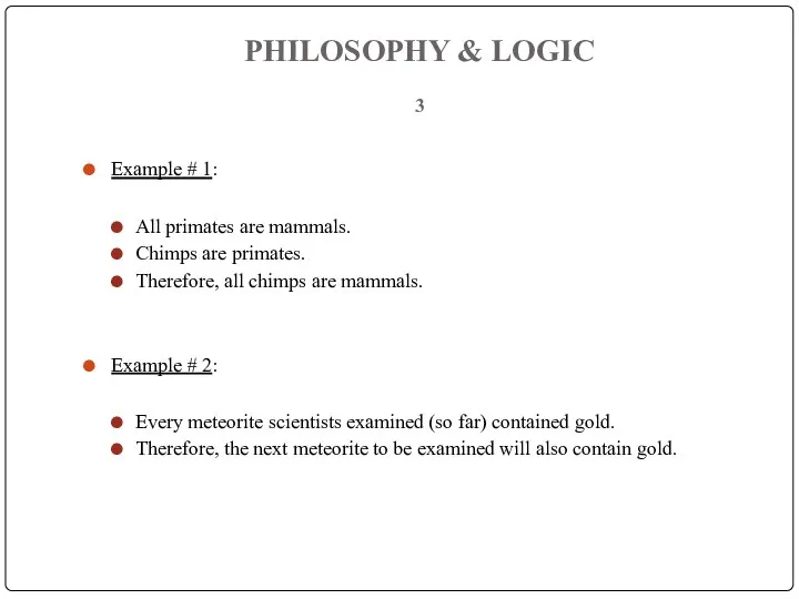 PHILOSOPHY & LOGIC 3 Example # 1: All primates are mammals. Chimps