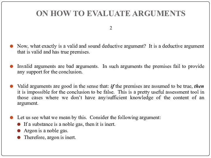 ON HOW TO EVALUATE ARGUMENTS 2 Now, what exactly is a valid