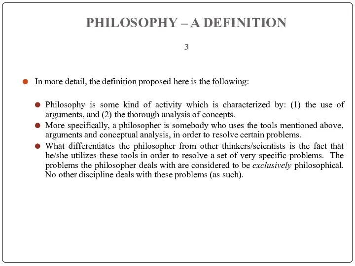 PHILOSOPHY – A DEFINITION 3 In more detail, the definition proposed here