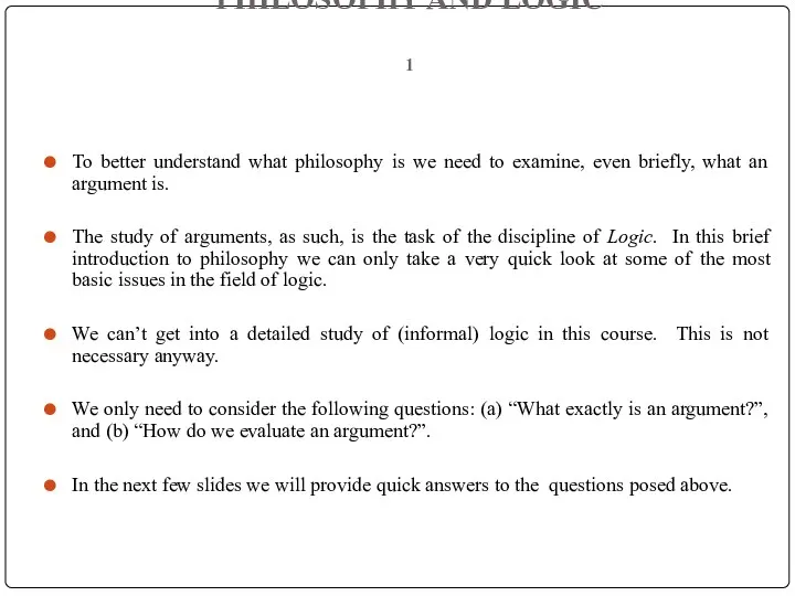 PHILOSOPHY AND LOGIC 1 To better understand what philosophy is we need