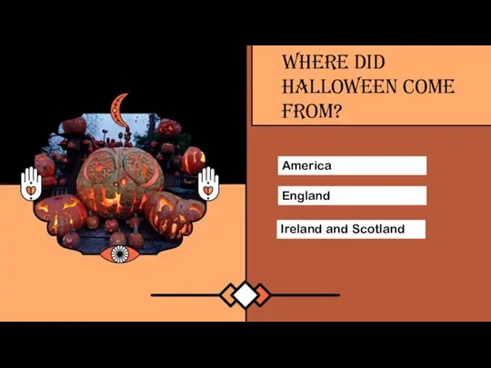 America England Ireland and Scotland Where did Halloween come from?