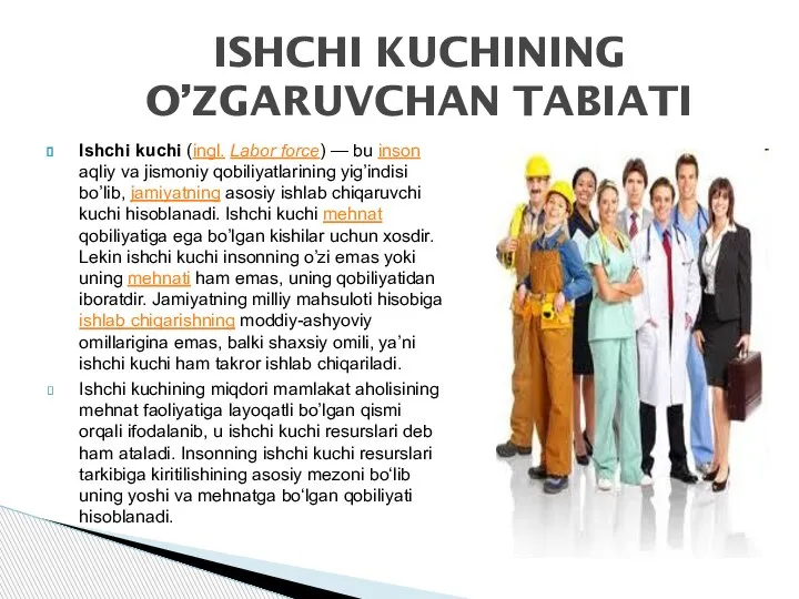 ISHCHI KUCHINING O’ZGARUVCHAN TABIATI Ishchi kuchi (ingl. Labor force) — bu inson
