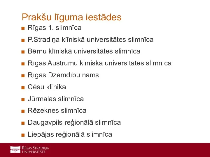 Rīgas 1. slimnīca P.Stradiņa klīniskā universitātes slimnīca Bērnu klīniskā universitātes slimnīca Rīgas